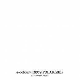 e-colour+ E239 POLARIZER Feuille 0.432 x 0.508m